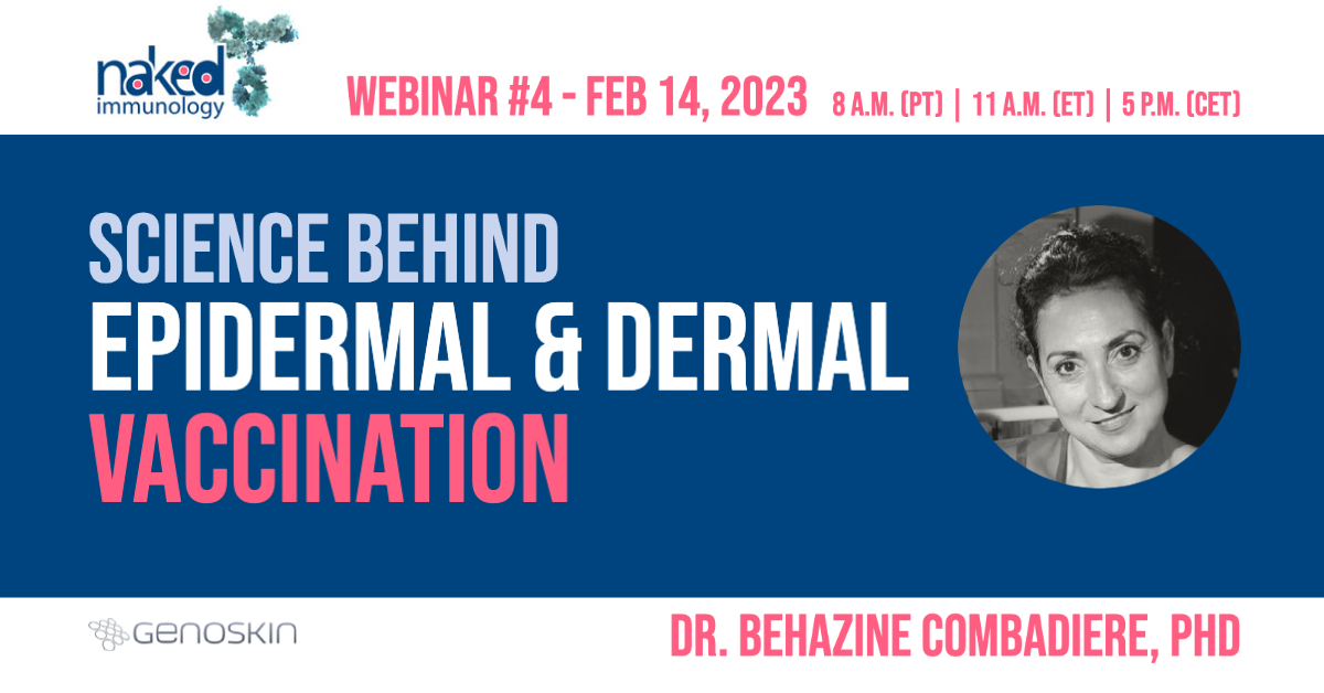 Dr Behazine Combadière - Science behind epidermal and dermal vaccination - Naked Immunology Webinar