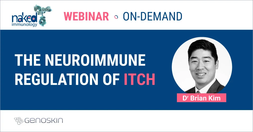 Webinar The Neuroimmune Regulation of Itch Webinar The Neuroimmune Regulation of Itch